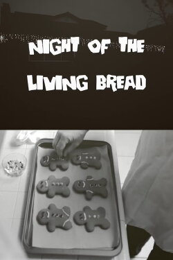 Night of the Living Bread (2021) Night of the Living Bread (2021)