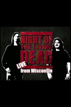 Night of the Living Dead: Live from Wisconsin - Hosted by Mark & Mike (2006) Night of the Living Dead: Live from Wisconsin - Hosted by Mark & Mike (2006)