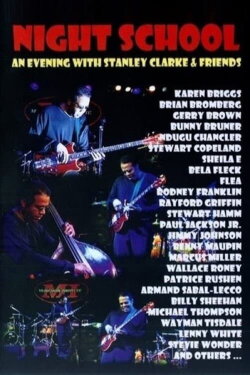 Night School: An Evening with Stanley Clarke & Friends (2007) Night School: An Evening with Stanley Clarke & Friends (2007)