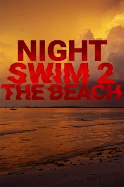 Night Swim 2 The Beach (2024) Night Swim 2 The Beach (2024)