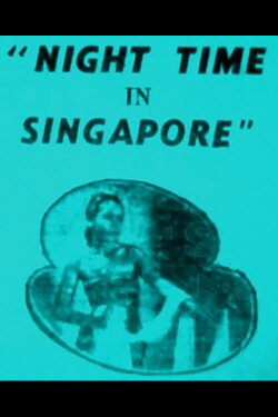 Night Time In Singapore (1947) Night Time In Singapore (1947)