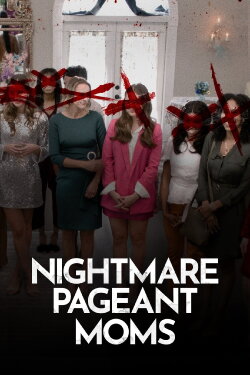 Nightmare Pageant Moms (2023) Nightmare Pageant Moms (2023)