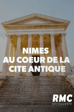 Nîmes - Au coeur de la cité antique (2019) Nîmes - Au coeur de la cité antique (2019)