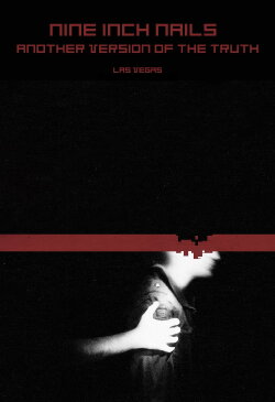 Nine Inch Nails: Another Version of the Truth - Las Vegas (2009) Nine Inch Nails: Another Version of the Truth - Las Vegas (2009)