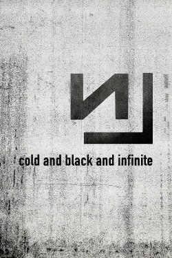 Nine Inch Nails: Live - Cold and Black and Infinite (2020) Nine Inch Nails: Live - Cold and Black and Infinite (2020)