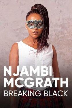 Njambi McGrath: Breaking Black (2018) Njambi McGrath: Breaking Black (2018)