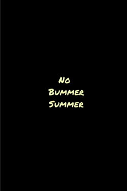 No Bummer Summer (2018) No Bummer Summer (2018)