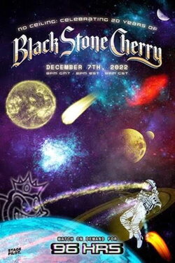 NO CEILING: Celebrating 20 Years of Black Stone Cherry (2022) NO CEILING: Celebrating 20 Years of Black Stone Cherry (2022)