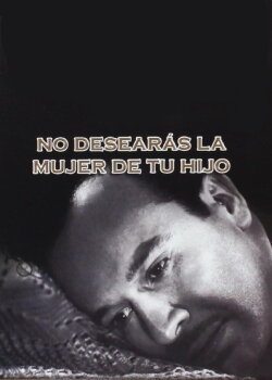 No desearás la mujer de tu hijo (1950) No desearás la mujer de tu hijo (1950)