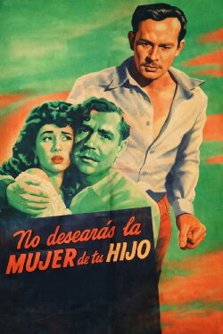No desearás la mujer de tu hijo (1950) No desearás la mujer de tu hijo (1950)