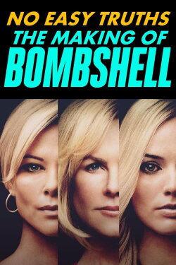 No Easy Truths: The Making of Bombshell (2020) No Easy Truths: The Making of Bombshell (2020)