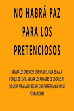 No habrá paz para los pretenciosos (2023) No habrá paz para los pretenciosos (2023)