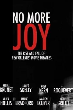No More Joy: The Rise and Fall of New Orleans Movie Theatres (2005)