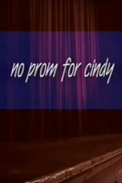 No Prom for Cindy (2002) No Prom for Cindy (2002)
