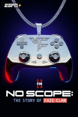 No Scope: The Story of FaZe Clan (2024) No Scope: The Story of FaZe Clan (2024)