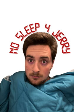 No Sleep 4 Jerry (2024) No Sleep 4 Jerry (2024)