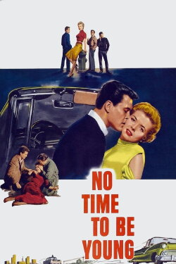 No Time to Be Young (1957) No Time to Be Young (1957)