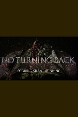 No Turning Back: Scoring Silent Running (2020) No Turning Back: Scoring Silent Running (2020)