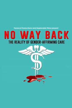 No Way Back: The Reality of Gender-Affirming Care (2023) No Way Back: The Reality of Gender-Affirming Care (2023)