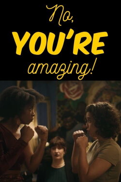 No, YOU'RE amazing! (2024) No, YOU'RE amazing! (2024)