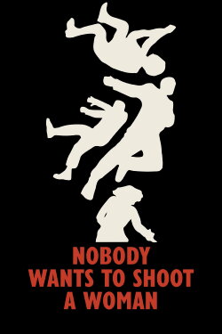Nobody Wants to Shoot a Woman (2024) Nobody Wants to Shoot a Woman (2024)