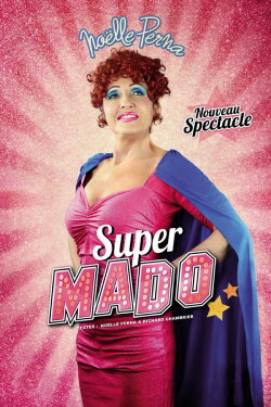 Noëlle Perna : Super Mado (2017) Noëlle Perna : Super Mado (2017)