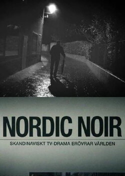 Nordic Noir - The Rise of Scandi Drama (2014) Nordic Noir - The Rise of Scandi Drama (2014)