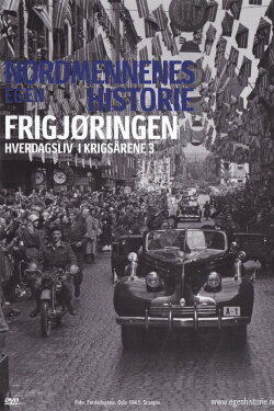 Nordmennenes Egen Historie - Frigjøringen (2006)