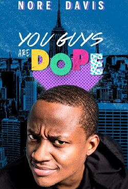 Nore Davis: You Guys are Dope (2018) Nore Davis: You Guys are Dope (2018)
