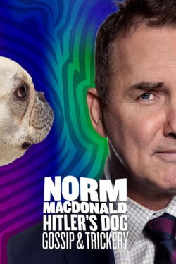 Norm Macdonald: Hitler's Dog, Gossip & Trickery (2017) Norm Macdonald: Hitler's Dog, Gossip & Trickery (2017)