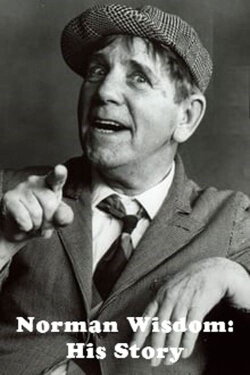 Norman Wisdom: His Story (2010) Norman Wisdom: His Story (2010)