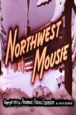 Northwest Mousie (1953) Northwest Mousie (1953)