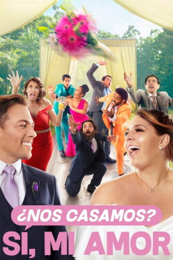 ¿Nos casamos? Sí, mi amor (2022) ¿Nos casamos? Sí, mi amor (2022)