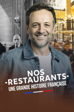 Nos restaurants : Une grande histoire française (2023) Nos restaurants : Une grande histoire française (2023)