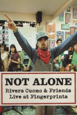 Not Alone: Rivers Cuomo & Friends Live At Fingerprints (2009) Not Alone: Rivers Cuomo & Friends Live At Fingerprints (2009)