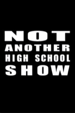 Not Another High School Show (2007)