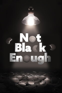 Not Black Enough (2017) Not Black Enough (2017)