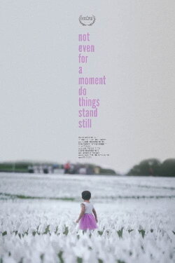 not even for a moment do things stand still (2022)