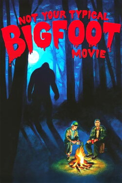 Not Your Typical Bigfoot Movie (2008) Not Your Typical Bigfoot Movie (2008)