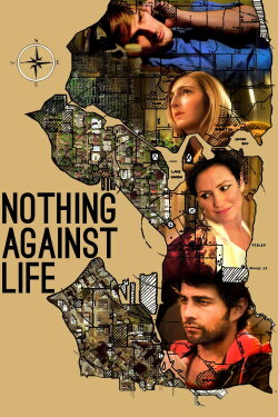 Nothing Against Life (2013) Nothing Against Life (2013)