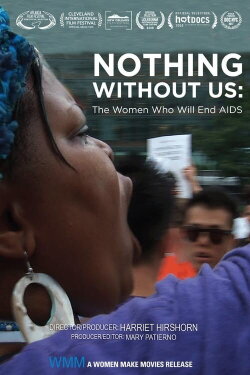 Nothing Without Us: The Women Who Will End AIDS (2018) Nothing Without Us: The Women Who Will End AIDS (2018)