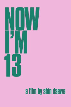 Now I'm Thirteen (2014) Now I'm Thirteen (2014)