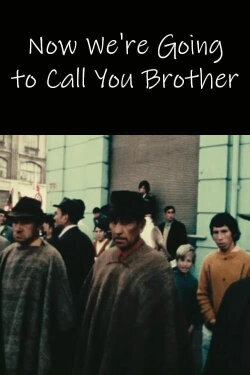 Now We're Going to Call You Brother (1971) Now We're Going to Call You Brother (1971)