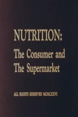 Nutrition: The Consumer and The Supermarket (1976) Nutrition: The Consumer and The Supermarket (1976)