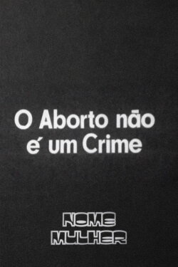 O Aborto Não É um Crime (1976) O Aborto Não É um Crime (1976)