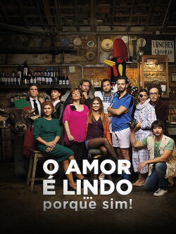 O Amor é Lindo ... Porque Sim! (2016) O Amor é Lindo ... Porque Sim! (2016)