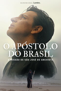 O Apóstolo do Brasil - A Missão de São José de Anchieta (2021) O Apóstolo do Brasil - A Missão de São José de Anchieta (2021)