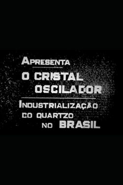 O Cristal Oscilador: Industrialização do Quartzo no Brasil (1947) O Cristal Oscilador: Industrialização do Quartzo no Brasil (1947)