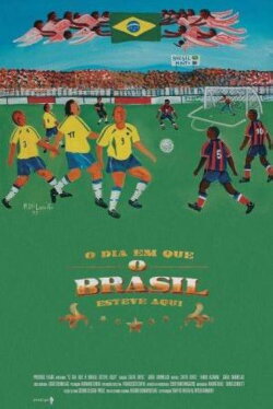 O Dia em que o Brasil Esteve Aqui (2006) O Dia em que o Brasil Esteve Aqui (2006)