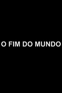 O Fim do Mundo (2015) O Fim do Mundo (2015)